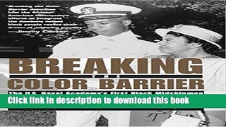 [Popular Books] Breaking the Color Barrier: The U.S. Naval Academy s First Black Midshipmen and