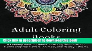[Popular] Books Adult Coloring Books: A Coloring Book for Adults Featuring Mandalas and Henna