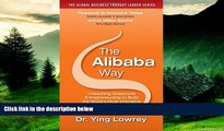 READ FREE FULL  The Alibaba Way: Unleashing Grass-Roots Entrepreneurship to Build the World s