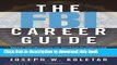 [Popular] Books The FBI Career Guide: Inside Information on Getting Chosen for and Succeeding in