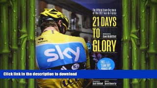 READ book  21 Days to Glory: The Official Team Sky Book of the 2012 Tour de France READ ONLINE