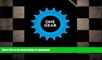 FREE PDF  One Gear: Converting and Maintaining Single Speed and Fixed Gear Bicycles READ ONLINE