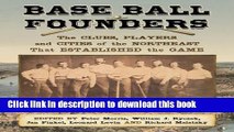Download Base Ball Founders: The Clubs, Players and Cities of the Northeast That Established the