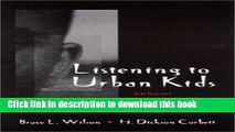 [Popular Books] Listening to Urban Kids: School Reform and the Teachers They Want (Suny Series,