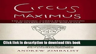 [Popular] Books Circus Maximus: The Economic Gamble Behind Hosting the Olympics and the World Cup