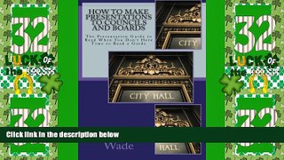 Big Deals  How to Make Presentations to Councils and Boards  Free Full Read Best Seller