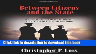 [Popular Books] Between Citizens and the State: The Politics of American Higher Education in the