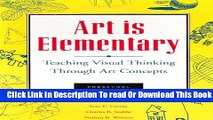 [Reading] Art Is Elementary: Teaching Visual Thinking Through Art Concepts Ebooks Online