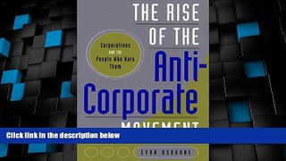Big Deals  The Rise of the Anti-Corporate Movement: Corporations and the People who Hate Them