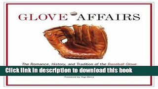 Download Glove Affairs: The Romance, History, and Tradition of the Baseball Glove Book Online