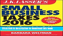 [Popular] Books J.K. Lasser s Small Business Taxes 2016: Your Complete Guide to a Better Bottom