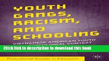 [Popular Books] Youth Gangs, Racism, and Schooling: Vietnamese American Youth in a Postcolonial