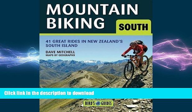FREE DOWNLOAD Mountain Biking in the South Island: 38 Great New Zealand Rides (Bird s Eye