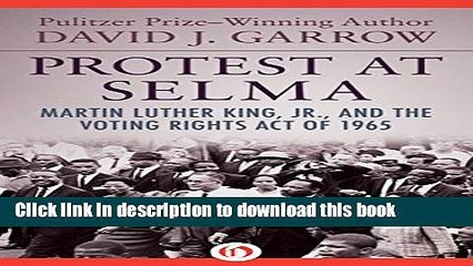 [PDF] Protest at Selma: Martin Luther King, Jr., and the Voting Rights Act of 1965 [Online Books]