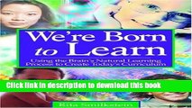 Books We re Born to Learn: Using the Brain s Natural Learning Process to Create Today s Curriculum