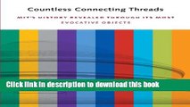 [Popular Books] Countless Connecting Threads: MIT s History Revealed through Its Most Evocative