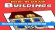 [Popular] Books How to Draw Buildings and Other Structures: A Step by Step Guide for Drawing
