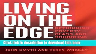 Ebooks Living on the Edge: Rethinking Poverty, Class and Schooling (Adolescent Cultures, School,