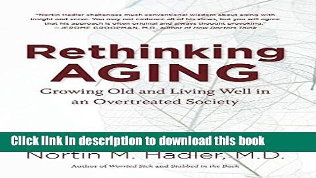 [PDF] Rethinking Aging: Growing Old and Living Well in an Overtreated Society Full Online