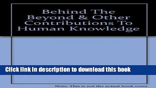 [Fresh] Behind The Beyond   Other Contributions To Human Knowledge Online Ebook