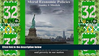 Big Deals  Moral Economic Policies: Fiscal and monetary policies that would reduce the level of
