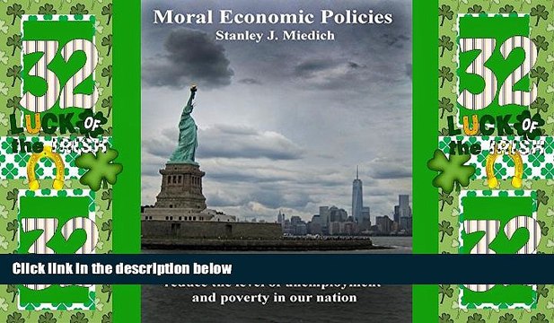 Big Deals Moral Economic Policies: Fiscal and monetary policies that would reduce the level of