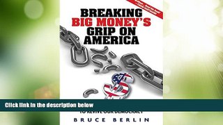 Big Deals  Breaking Big Money s Grip on America: Working Together to Revive Our Democracy  Free