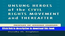 [Popular Books] Unsung Heroes of the Civil Rights Movement and Thereafter: Profiles of Lessons