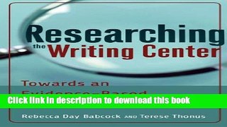 [Fresh] Researching the Writing Center: Towards an Evidence-Based Practice Online Books