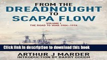 Download From the Dreadnought to Scapa Flow, Volume I: The Road to War, 1904-1914 [Full E-Books]