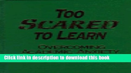 Ebooks Too Scared to Learn: Overcoming Academic Anxiety Popular Book