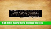 Books Talks to Teachers on Psychology: And to Students on Some of Life s Ideals Popular Book