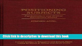 Books Positioning Subjects: Psychoanalysis and Critical Educational Studies (Critical Studies in