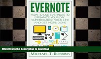 DOWNLOAD Evernote: How to Use Evernote to Organize Your Day, Supercharge Your Life and Get More