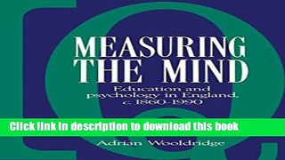 Books Measuring the Mind: Education and Psychology in England c.1860-c.1990 Free Book