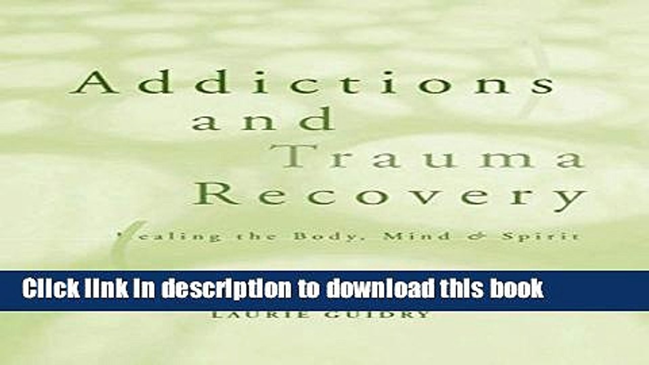 [PDF] Addictions and Trauma Recovery: Healing the Body, Mind   Spirit [Full Ebook]