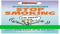 [Download] The Illustrated Easyway to Stop Smoking: A Smoker s Guide to Just How Easy It Is to