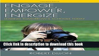 [Popular Books] Engage, Empower, Energize: Leading Tomorrow s Schools Today Full