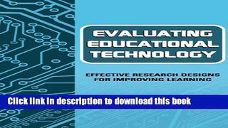[Popular Books] Evaluating Educational Technology: Effective Research Designs for Improving