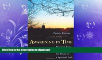 READ THE NEW BOOK Awakening in Time: Practical Time Management for Those on a Spiritual Path FREE