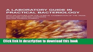 [PDF] A Laboratory Guide in Practical Bacteriology; With an Outline for the Clinical Examination