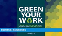 READ FREE FULL  Green Your Work: Boost Your Bottom Line While Reducing Your Carbon Footprint  READ