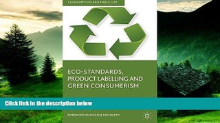 READ FREE FULL  Eco-Standards, Product Labelling and Green Consumerism (Consumption and Public
