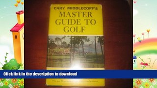 Free [PDF] Downlaod  Cary Middlecoff s Master Guide To Golf  BOOK ONLINE