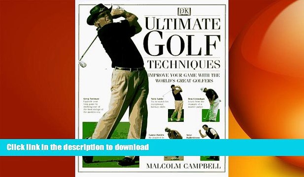 FREE DOWNLOAD Ultimate Golf Techniques: Improve Your Golf Game With The World sGreatest Golfers