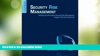 Big Deals  Security Risk Management: Building an Information Security Risk Management Program from