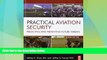 Must Have  Practical Aviation Security, Second Edition: Predicting and Preventing Future Threats