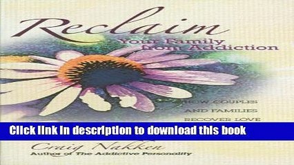 [PDF] Reclaim Your Family From Addiction: How Couples and Families Recover Love and Meaning Full