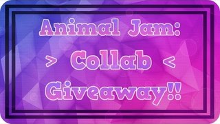 Animal Jam: Collab Giveaway!! (OPEN)