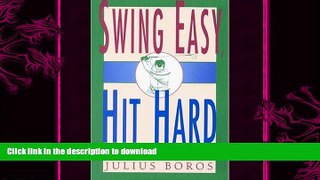 Free [PDF] Downlaod  Swing Easy, Hit Hard: Tips from a Master of the Classic Golf Swing  BOOK